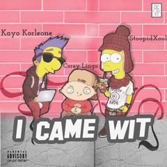 I Came Wit (feat. Lil Kayo) (prod. StoopidXool)