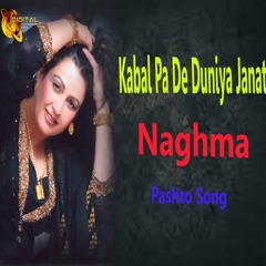 Kabal Pa De Duniya Janat - Naghma -  Pashto Song