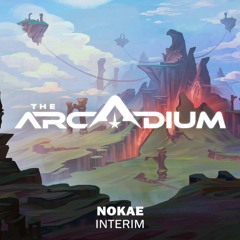 Nokae - Interim [The Arcadium Release]