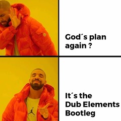 Drake - God's Plan (DUB ELEMENTS Bootleg) FREE DOWNLOAD