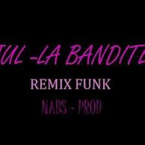 JuL - La BanditeREMIX FUNK ( NABS PROD )2019