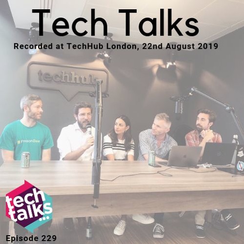 Tech Talks Meetup, recorded at TechHub London on Aug 22nd 2019