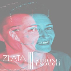 Strong Enough - Zlata