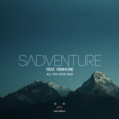 Sadventure feat. Fenmore - All You Ever Said [Bass Rebels Release]