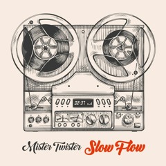 Mister Twister - Slow Flow