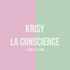 KRISY - LA CONSCIENCE FT. RISKY LE LORD