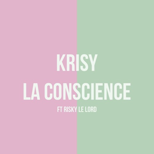 KRISY - LA CONSCIENCE FT. RISKY LE LORD