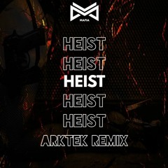 MAFIA - HEIST (ARKTEK Remix)