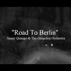 Road To Berlin (Collaborative composition w. Jimmy Quango)