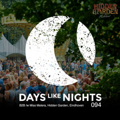 DAYS like NIGHTS 094 - B2B /w Miss Melera, Hidden Garden Festival, Eindhoven