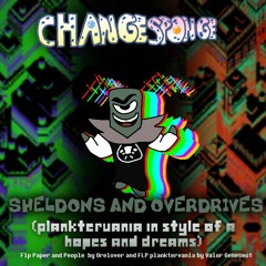 [ChangeSponge AU] Sheldons And Overdrives (PLANKTERVANIA In Style Of Hopes And Dreams)