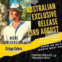 Smooth Friday Live Radio Show Australian Exclusive Release Nicke Holgersson-Crispy Colors Aug 23