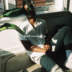 good intentions.