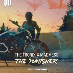 The Tronix x Madmess - The Punisher (Original Mix)