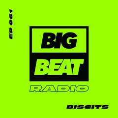 Big Beat Radio: EP #61 - Biscits (The Pressure Mix)