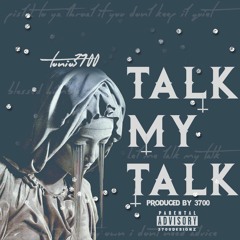 Tonio3700 - Talk My Talk (Produced By 3700)