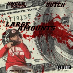 EASTSIDE DUTCH X UNCLE GLEESH - LARGE AMOUNTS PROD BY HIFI & EV9THR33