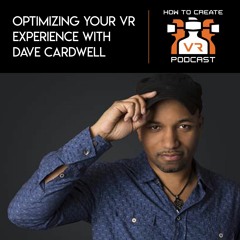 E65 | Optimizing Your VR Experience | Dave Cardwell