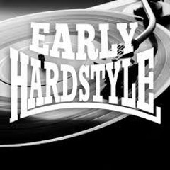 EARLY HARDSTYLE Part. TWO