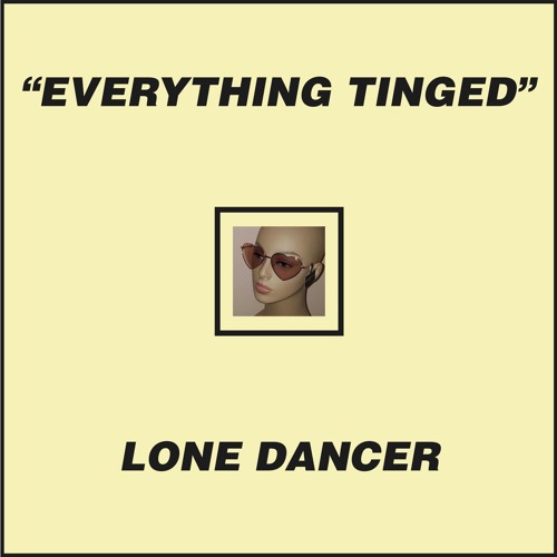 Lone Dancer - Everything Tinged