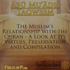 The Muslim’s Relationship with the Quran | Abu Mu'aadh Taqweem
