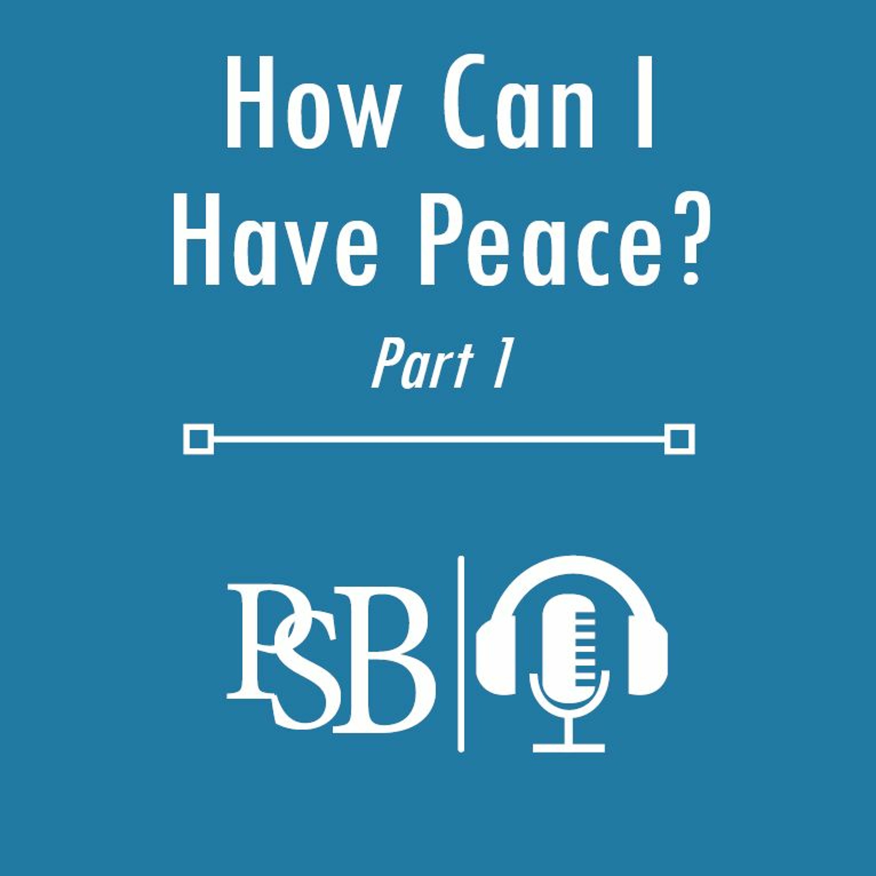 072 | How Can I Have Peace?: Part 1 of 2 (with Justin Owen) episode artwork