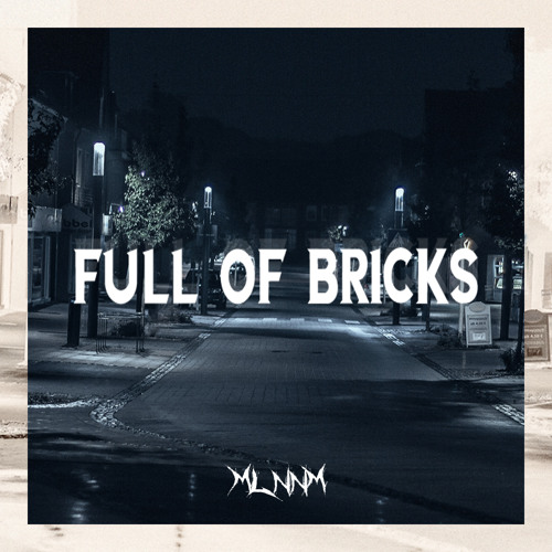 MLNNM - FULL OF BRICKS