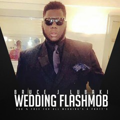 Bruce J Lubaki - The  Wedding FlashMob