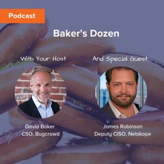 Baker's Dozen - Episode 3 - James Robinson, Netskope
