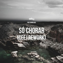 Free Download : Só Chorar (Ceej Rework)[8day]
