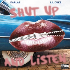 Shut Up And Listen ft. Lil Duke