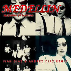 Medellin - Madonna & Maluma (Ivan Diaz & Andres Diaz Tribal Remix)FREE DOWNLOAD