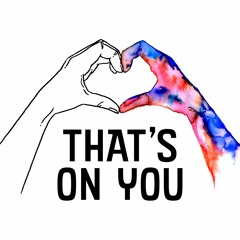 Thats On You