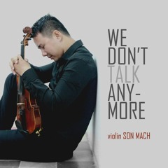 We Don't Talk Anymore [violin]