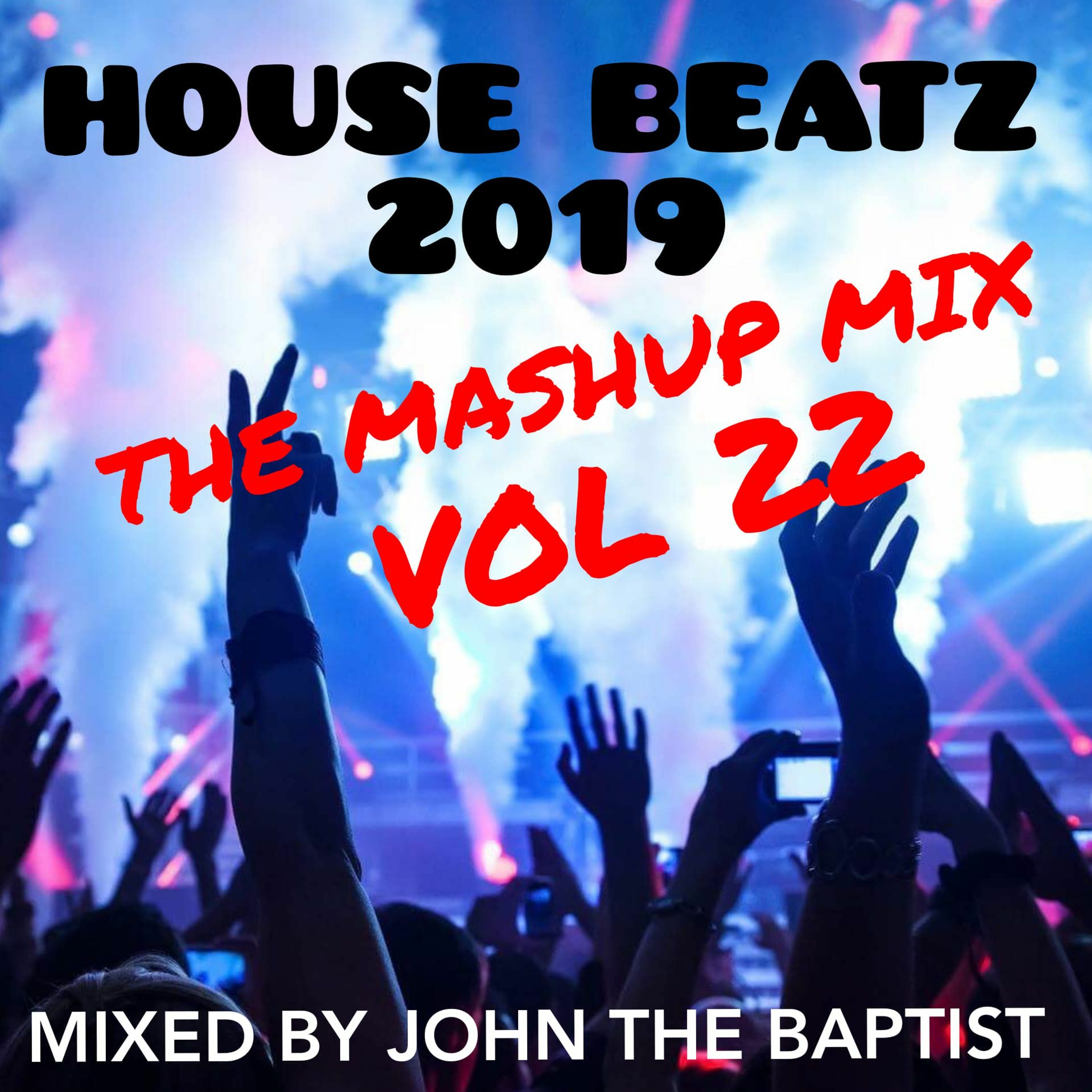 House Beatz 2019 The Mashup Mix Vol 22 Mixed By John The Baptist episode artwork