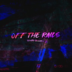 Slutty Trouble - Off The Rails