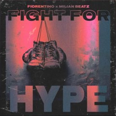 Fight for Hype · Fiorentino X Milian Beatz