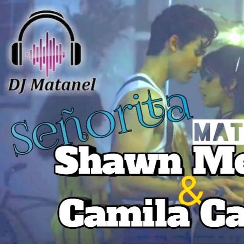 Shawn Mendes Camila Cabello - Senorita (Matanel Transition Remix 130-140)[Download for full version]