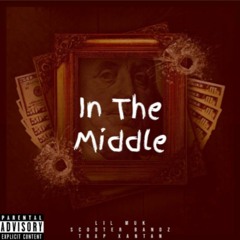 In The Middle (feat. $cooterBandz & JoeZee)