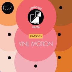 Samsara Beats Mixtapes | 027 | Vinil Motion