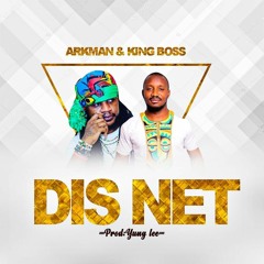 Arkman and KiNG Boss - Dis Net