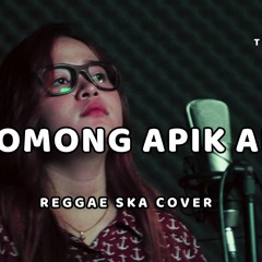 Ngomong Apik Apik - Tiara Rima - Reggae Ska Cover (video ada di channel YT : TM Studios)