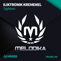 [PREVIEW] MM088 ILIKTRONIK KREMENEL - Typhoon (Original Mix) [MELODIKA MUSIC]