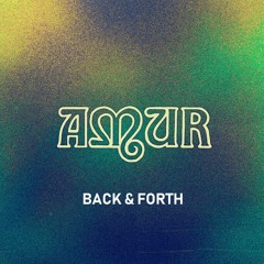 Back And Forth - AMUR