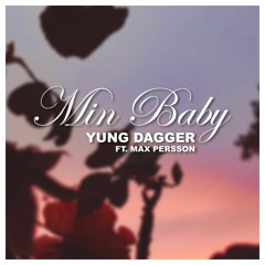 Yung Dagger & Max Persson - Min Baby