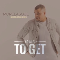 HARD TO GET Mixtape By Morelasoul