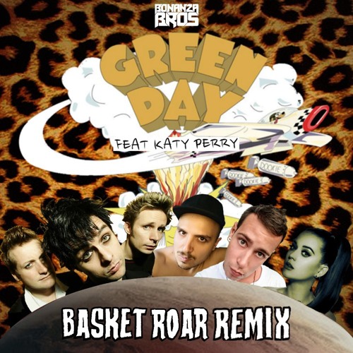 Green Day, Katy Perry - Basket Roar(Bonanza Bros Remix Mashup) ★FREE DOWNLOAD★ 180BPM