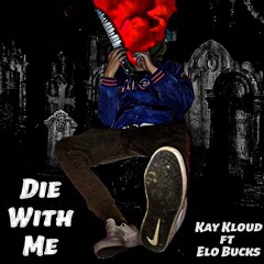Die With Me ft EloBucks