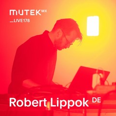 MUTEKLIVE178 - Robert Lippok