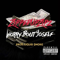 Worry Bout Yo Self (Mixed: Liquid $moke)